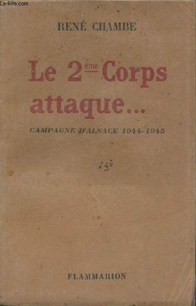Le 2me corps attaque...Campagne d'Alsace 1944-1945