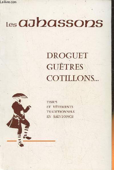 Les Ajhassons- Droguet, gutres, cotillons... tissus et vtements traditionnels en Saintonge