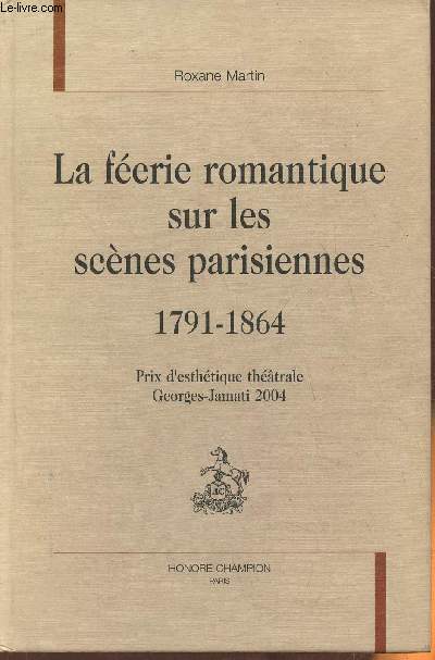 La ferie romantique sur les scnes parisiennes 1791-1864