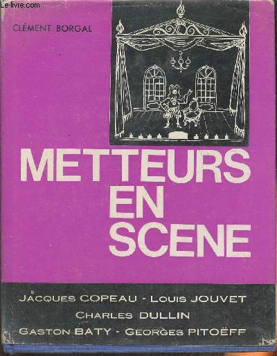 Metteurs en scne- Jacques Copeau, Louis Jouvet, Charles Dullin, Gaston Baty, Georges Pitoff