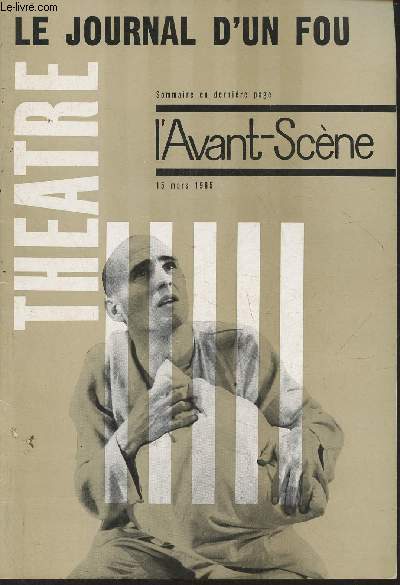 L'Avant-Scne Thtre ndu 15 mars 1965-Sommaire: Le journal d'un fou, Nicolas Gogol, adaptation Sylvie Luneau et Roger Coggio- La pelisse, Georges Sonnier, d'aprs 