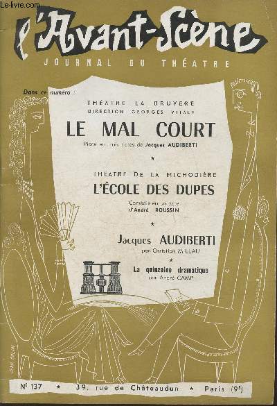 L'Avant-Scne, journal du thtre n137-Sommaire: Thtre La Bruyre-Le mal court, pice en trois actes de Jacques Audiberti- Thtre de la Michodire, L'Ecole des dupes, Comdie en un acte d'Andr Roussin- Jacques Audiberti par Christian Millau- La quinz