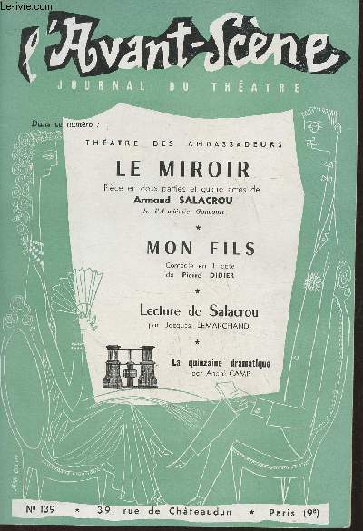 L'Avant-Scne, journal du thtre n139-Sommaire: Thtre des ambassadeurs- Le miroir, pice en deux parties et quatre actes de Armand Salacrou- Mon fils, comdie en 1 acte de Pierre Didier- Lecture de Salacrou par Jacques Lemarchand- La quinzaine dramati