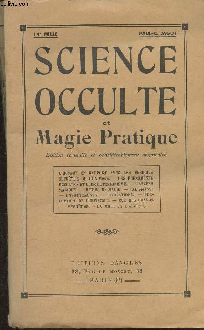 Science occulte et Magie pratique-L'homme en rapport avec les énergies secrètes de l'Univers-Les phénomènes occultes et leur déterminisme-l'Ascèse magique- Rituel de magie- Talismans- Envoutements- évocations- perception de l'invisible-clé des grands