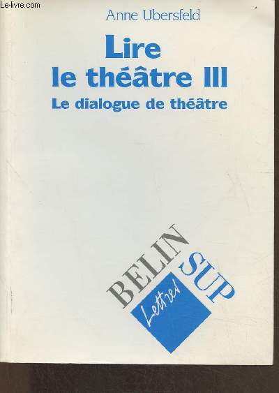 Lire le thtre III: Le dialogue de thtre