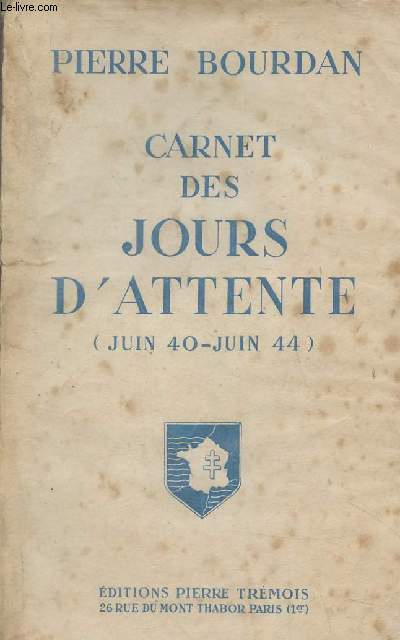 Carnet des jours d'attente (Juin 40- Juin 44)