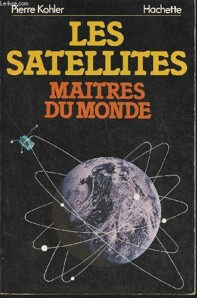 Les satellites matres du monde