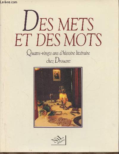 Des mets et des mots- Quatre-vingts ans d'histoire littraire chez Drouant