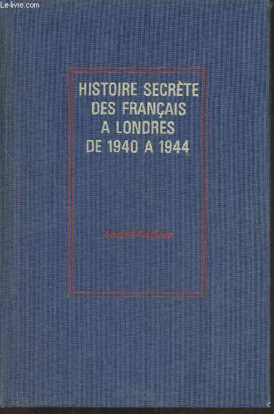 Histoire secrte des Franais  Londres de 1940  1944