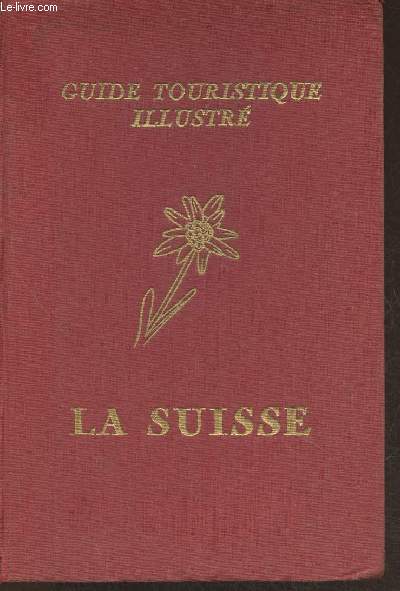 La Suisse- Guide touristique illustré