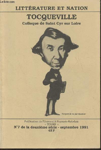 Littrature et Nation n7, 2me srie- Septembre 1991-Sommaire: L'ide de nation et l'ide de dmocratie chez Tocqueville par Franoise Mlonio- Philosophes et intellectuels dans la socit d'ancien rgime par Jean Goulemot- Charles de Rmusat, lecture de