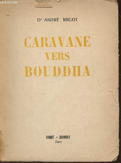 Caravane vers Bouddha- Un Franais  travers la Haute-Asie mystique