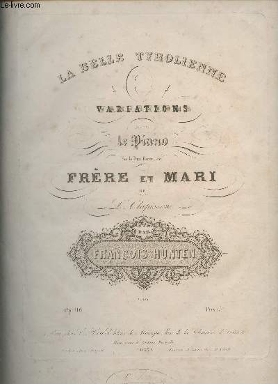 La belle tyrolienne- Variations pour le piano sur le Duo favori de Frre et Mari Op: 116