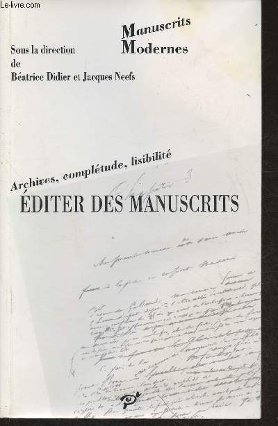 Editer des manuscrits- Archives, complétudes, lisibilité- Manuscrits modernes