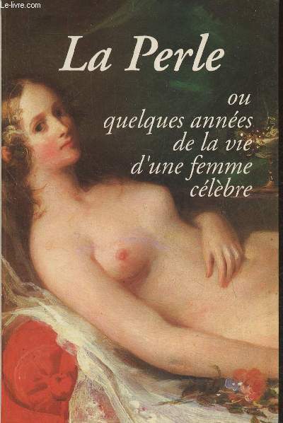 La Perle ou quelques annes de la vie d'un Femme clbre