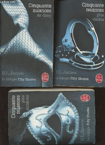 La trilogie Fifty Shades en 3 volumes- Cinquante nuances de Grey + Cinquantes nuances plus claires + Cinquantes nuances plus sombres