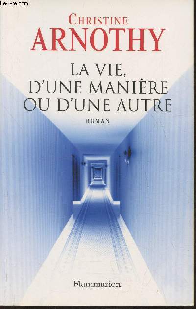 La vie, d'une manire ou d'une autre- roman