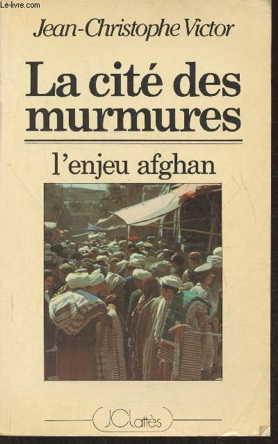 La cit des murmures- l'enjeu afghan