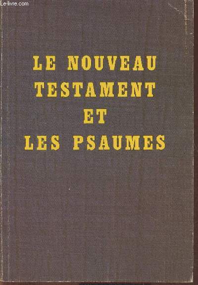 Le nouveau testament et les psaumes- d'aprs la traduction de Louis Segond, version 1910