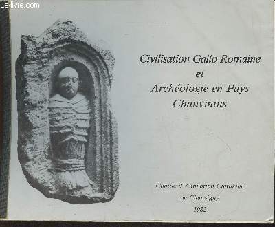Civilisation Gallo-Romains et archologie en Pays Chauvinois