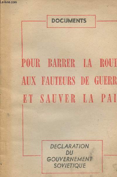 Pour barrer la route aux fauteurs de guerre et sauver la paix- Dclaration du Gouvernement Sovitique- Documents