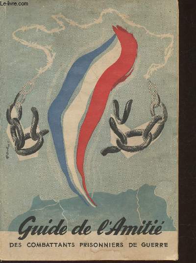 Guide de l'amiti des combattants et prisonniers de Guerre- Rgion Ile-de-France 1re dition