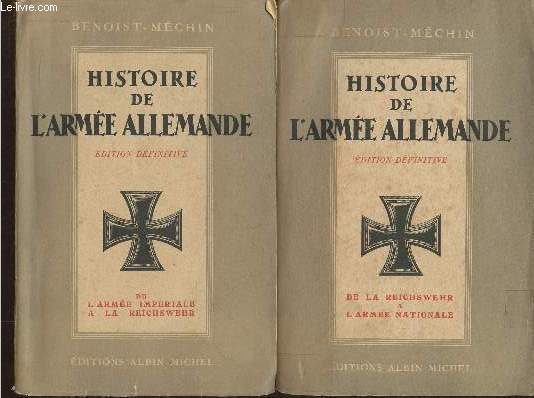 Histoire de l'Arme Allemande de l'arme impriale  la Reichswehr (1918-1919) + De la Reichswehr  l'arme nationale (1919-1938) (2 volumes)