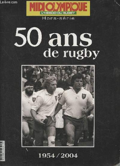 Midi Olympique, l'hebdo du rugby, hors srie- 50 ans de rugby 1954/2004
