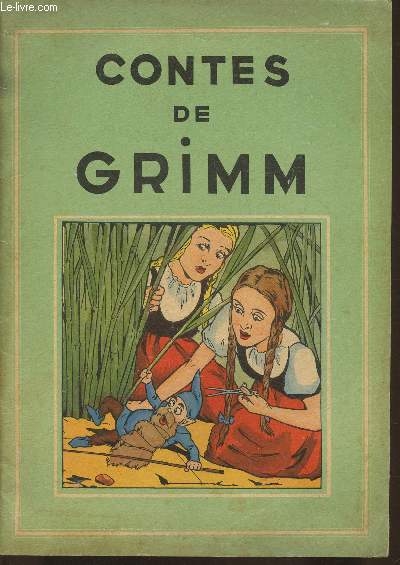 Contes de Grimm- La maison dans la fort/Les quatres frres adroits/Le pecheur et sa femme, etc.