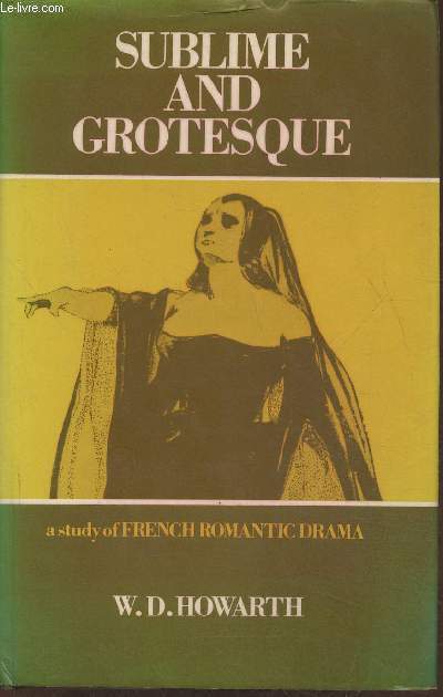Sublime and grotesque, a study of french romantic drama