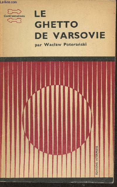 Le ghetto de Varsovie- Edition consacre au XXVe anniversaire de la lutte arme au ghetto en 1943