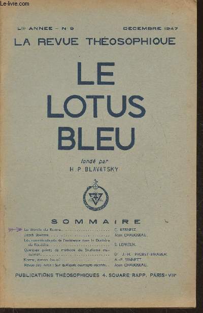 Le lotus bleu, la revue thosophique- LIIe Anne, n9 - Dcembre 1947-Sommaire: La morale du Karma par C. Kerneiz- Jacob Boehme par Jean Chabosseau- Les caractristiques de l'existence dans la Doctrine du Bouddha par S. Lepreux- Quelques point de mthode