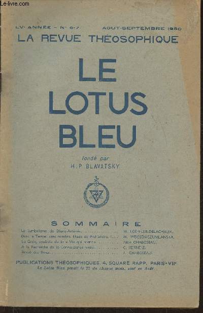 Le lotus bleu, la revue thosophique- LVe Anne, n6-7 - Aout-Septembre 1950-Sommaire: Le symbolisme de Diane-Artmis par M. Loeffler-Delachaux- Dans les temps sans nombre.Etude de Prhistoire par M. Weissen-Szumlanska- La Croix, symbole de la 