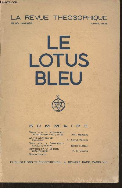 Le lotus bleu, la revue thosophique- XLIXe Anne, n2 - Avril 1938-Sommaire: Notes sur la philosophie contemporaine de l'Inde par Jean Herbert- La vie hroque de Paracelse par le Dr Andr Brunel- Notes sur la cosmogonie mexicaine par Edith Pinchin- Hist