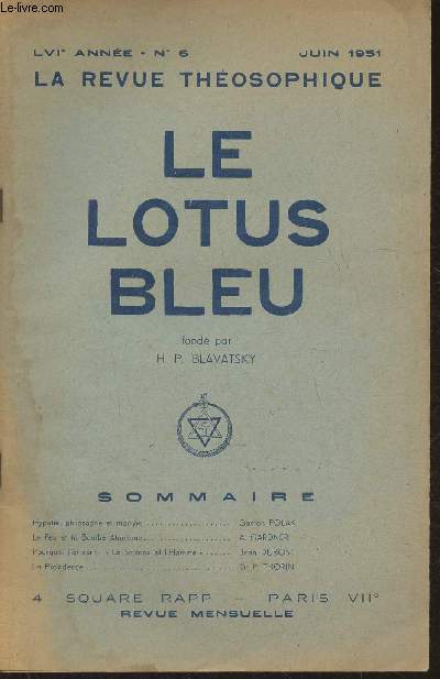 Le lotus bleu, la revue thosophique- LVIe Anne, n6- Juin 1951-Sommaire: Hypatie, philosophe et martyre par Gaston Polak- Le feu et la bombe atomique par A. Gardner- Pouquoi j'ai crit: 