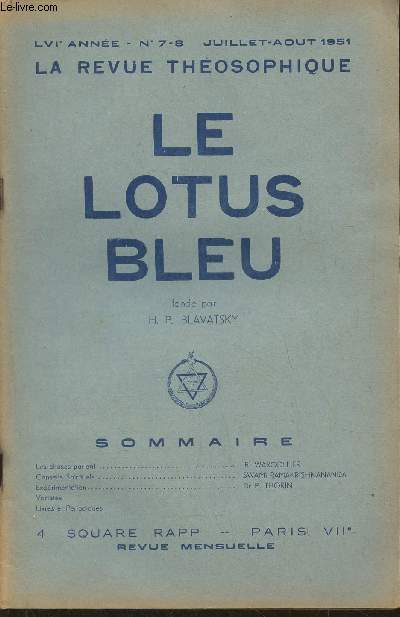 Le lotus bleu, la revue thosophique- LVIe Anne, n7-8- Juillet-Aout 1951-Sommaire: Les choses parlent par R. Warcollier- Conseils spirituels par Swami Ramakrishnananda- Exprimentation par le Dr. P. Thorin-etc.