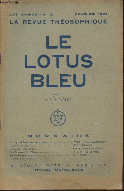 Le lotus bleu, la revue thosophique- LVIe Anne, n2- Fvrier 1951-Sommaire: Le yoga de Saint Jean de la Croix par Swami Siddheswarananda- Doctrines du Logos par Sidney Ransom- L'ducation thosophique par E.H. Bonjer Van Eeghen- Des diverses voies mysti