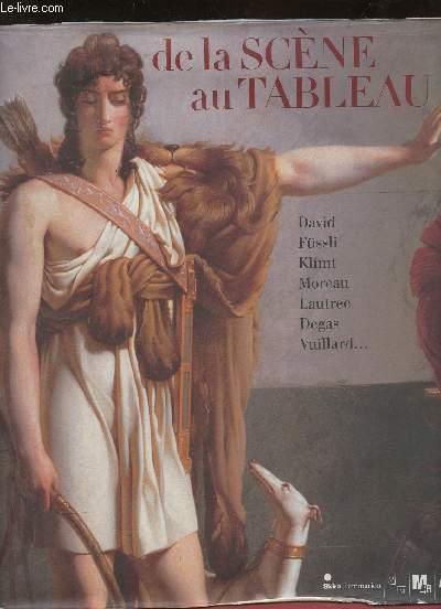 De la scne au tableau- David, Fssli, Klimt, Moreau, Lautrec, Degas, Vuillard...