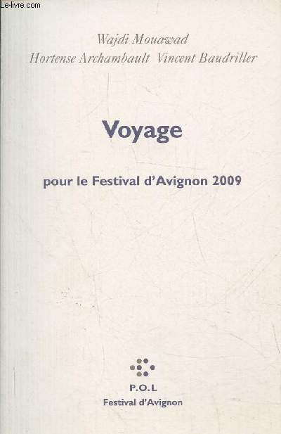 Voyage pour le Festival d'Avignon 2009- Propos recueilles par Antoine de Baecque le 31 mars 2009