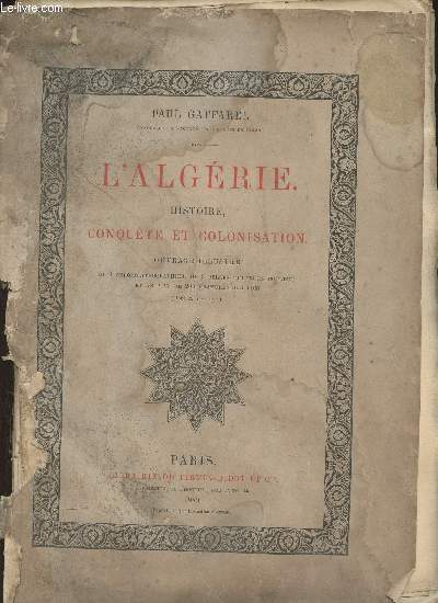 L'Algrie. Histoire conqute et colonisation