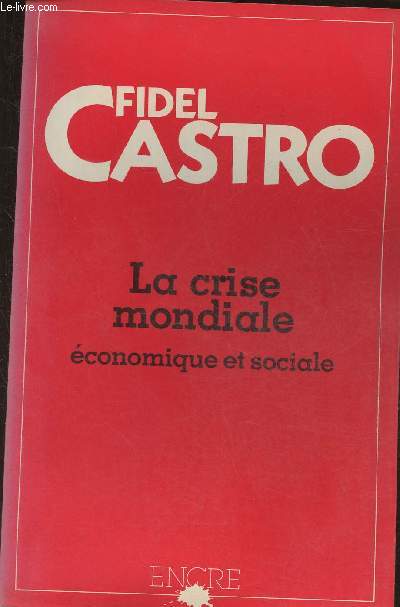 La crise conomique et sociale mondiale, ses retombes dans les pays sous-dvelopps, ses sombres perspectives et la ncessit de lutter si nous voulons survivre- Rapport au VIIe Sommet des pays non aligns.