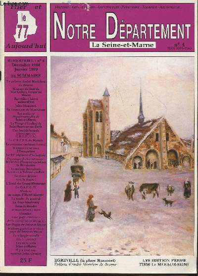 Hier et aujourd'hui le 77- Notre dpartement, La Seine-et-Marne n4- Dcembre 1988-Janvier 1989-Sommaire: Le peintre Andr Morichon de Bruye- Egreville d'hier et aujourd'hui- Les archives dpartementales de Seine-et-Marne- Le C.R.E.P.S. de Montry- Histoir