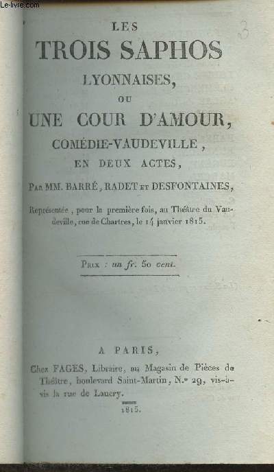 Les trois saphos Lyonnaises, ou une couer d'amour- Comdie-Vaudeville en deux actes