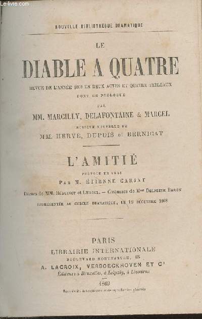 Le diable  quatre- Revue de l'anne 1868 en deux actes et quatre tableaux dont un prologue- L'Amiti, prface en vers par M. tienne Carjat
