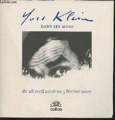 Brochure- Yves Klein dans ses murs du 28 avril 2006 au 5 fvrier 2007