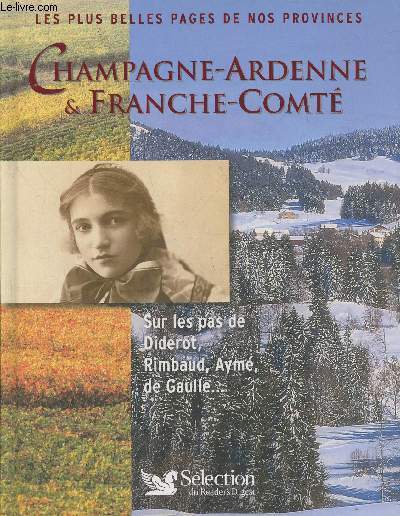Champagne-Ardennes & Franche-Comt, Sur les pas de Diderot, Rimbaud, Aym, De Gaulle...