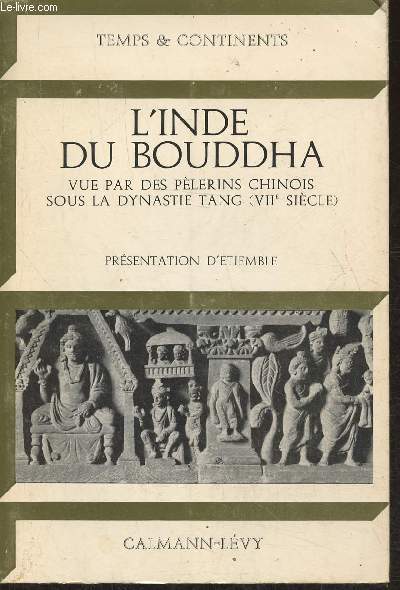 L'Inde du Bouddha, vue par des plerins Chinois sous la dynastie Tang (VIIe sicle)