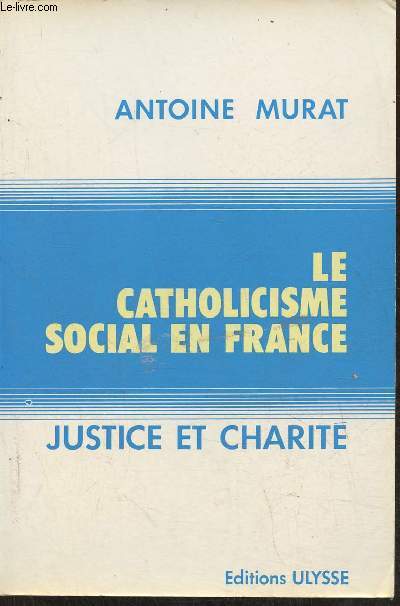 Le Catholicisme sociale en France- Justice et Charit