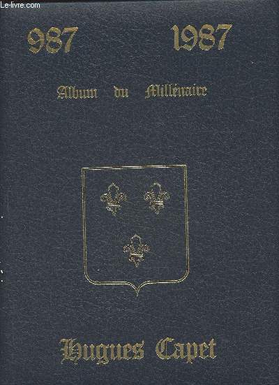 Hugues Capet 987-1987 Album du Millnaire