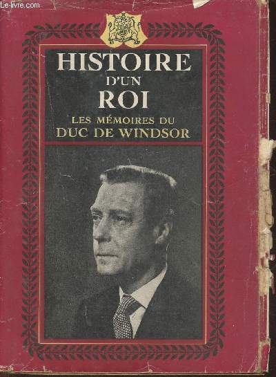 Histoire d'un Roi- Les mmoires de Son Altesse Royale le Duc de Windsor
